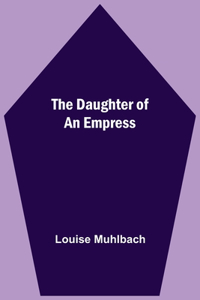 Daughter Of An Empress