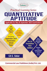 Practical Learning Series Quantitative Aptitude for CA Foundation New Syllabus (Applicable for May & September 2025 Examination)