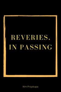 Reveries, In Passing