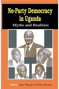 No-Party Democracy in Uganda. Myths and Realities