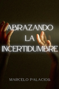 Abrazando la Incertidumbre