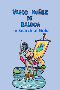 Vasco Núñez de Balboa in Search of Gold