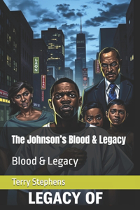 The Johnson's Blood & Legacy