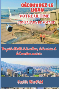 Découvrez le Liban, Votre Ultime Compagnon de Voyage