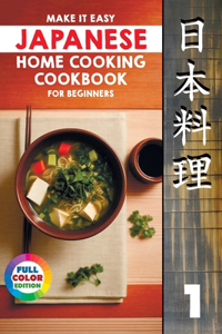 Make It Easy Japanese Home Cooking Cookbook for Beginners