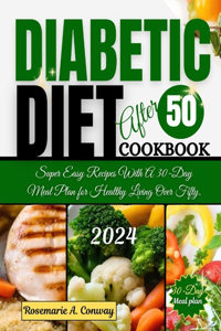 Diabetic Diet After 50 Cookbook 2024