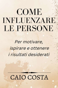 Come influenzare le persone