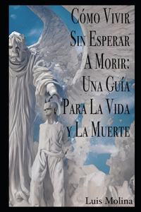 Cómo vivir sin esperar a morir