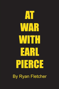 At War With Earl Pierce
