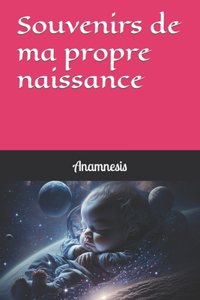 Souvenirs de ma propre naissance