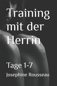 Training mit der Herrin: Tage 1-7