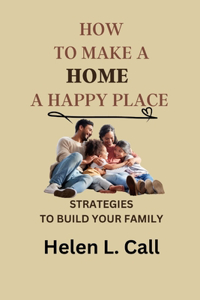How to Make a Home a Happy Place