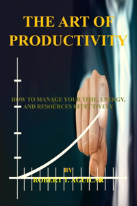 The Art of Productivity