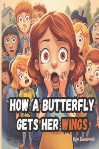 How a Butterfly Gets Her Wings