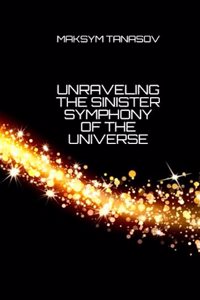 Unraveling the Sinister Symphony of the Universe