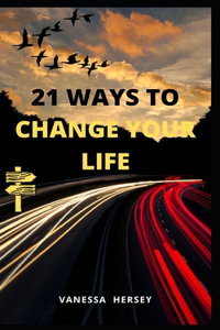 21 Ways to Change Your Life