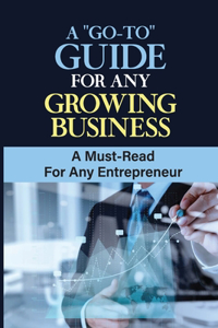 Go-To Guide For Any Growing Business