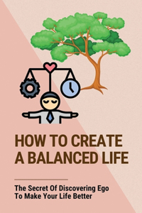 How To Create A Balanced Life