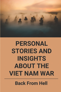 Personal Stories And Insights About The Viet Nam War