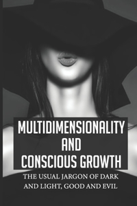 Multidimensionality And Conscious Growth