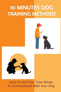 10 Minutes Dog Training Methods
