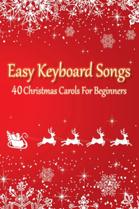 Easy Keyboard Songs - 40 Christmas Carols For Beginners