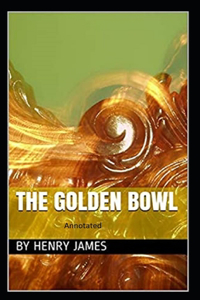 The Golden Bowl- By Henry James(Annotated)