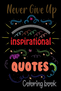 Never Give Up Inspirational Quotes Coloring Book