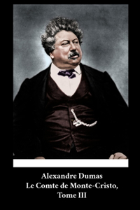 Alexandre Dumas - Le Comte de Monte-Cristo, Tome III