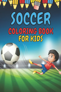 Soccer Coloring Book for Kids: Soccer Players Coloring Book Coloring Pages for Girls and Boys (Toddlers Preschoolers & Kindergarten) with Cute Simple Designs (Cute Coloring Books)