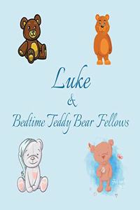 Luke & Bedtime Teddy Bear Fellows: Short Goodnight Story for Toddlers - 5 Minute Good Night Stories to Read - Personalized Baby Books with Your Child's Name in the Story - Children's 