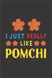 I Just Really Like Pomchi