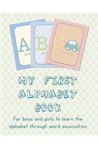 My first alphabet book - For boys and girls to learn the alphabet through word association