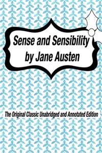 Sense and Sensibility by Jane Austen The Original Classic Unabridged and Annotated Edition