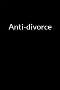 Anti-divorce: Save Your Marriage Even if it Feels Hopeless (for Men Only)