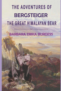 The Adventures of Bergsteiger the Great Himalayan Bear