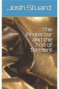 Protector and the Trio of Torment