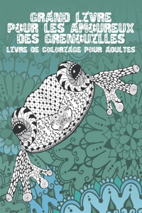 Grand livre pour les amoureux des grenouilles - Livre de coloriage pour adultes