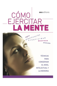 Cómo Ejercitar La Mente