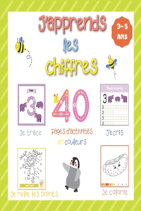J'apprends les chiffres - 40 pages d'activités en couleurs - Je trace, j'écris, je relie les points, je colorie