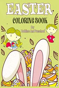 Easter Coloring Book For Toddlers And Preschool: 50 Fun Easter Themes with Cute Bunnies, Eggs, Chicks, Baskets and More/Coloring Book For Toddlers And Preschool 2-4-6-8