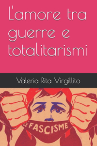 L'amore tra guerre e totalitarismi