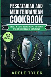 Pescatarian And Mediterranean Cookbook