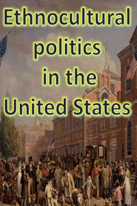 Ethnocultural Politics in the United States