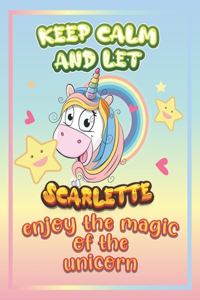 keep calm and let Scarlette enjoy the magic of the unicorn