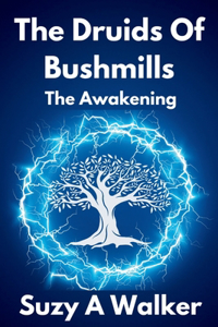 Druids of Bushmills - Book 1 - The Awakening