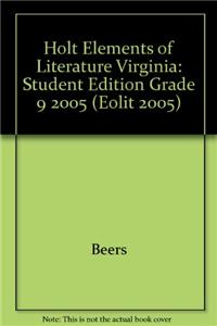 Holt Elements of Literature Virginia: Student Edition Grade 9 2005