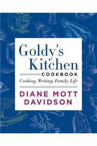 Goldy's Kitchen Cookbook: Cooking, Writing, Family, Life