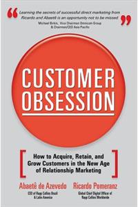 Customer Obsession: How to Acquire, Retain, and Grow Customers in the New Age of Relationship Marketing