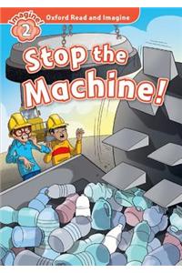 Oxford Read and Imagine: Level 2: Stop the Machine!
